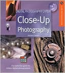 Close-Up Photography (Digital Photography Expert Series) by Michael Freeman