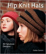 Hip Knit Hats by Cathy Carron: Book Cover