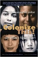 Colonize This Young Women of Color on Todays Feminism