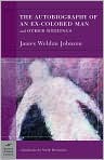 Book Cover Image. Title: The Autobiography of an Ex-Colored Man and Other Writings (Barnes & Noble Classics Series), Author: by James Weldon Johnson