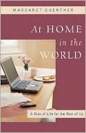 At Home in the World A Rule of Life for the Rest of Us