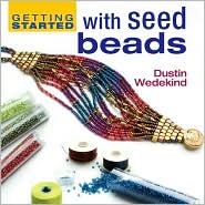 Getting Started with Seed Beads by Dustin Wedekind: Book Cover