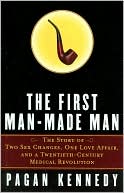 First Man-Made Man by Pagan Kennedy