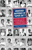 Whatever Happened to Super Joe?: Catching up with 45 Good Old Guys fro