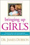 Book Cover Image. Title: Bringing Up Girls: Practical Advice and Encouragement for Those Shaping the Next Generation of Women, Author: James C. Dobson