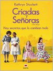 Book Cover Image. Title: Criadas y Se�oras: Tres mujeres a punto de dar un paso extraordinario, una historia con coraz�n y esperanza., Author: by Kathryn  Stockett
