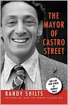 Book Cover Image. Title: The Mayor of Castro Street: The Life and Times of Harvey Milk, Author: by Randy  Shilts