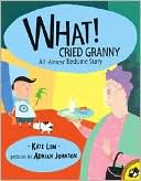 What! Cried Granny: An Almost Bedtime Story