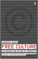 Free Culture by Lawrence Lessig