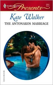 The Antonakos Marriage (Harlequin Presents Series #2561) by Kate Walker: Book Cover