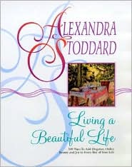 Living a Beautiful Life by Alexandra Stoddard: Book Cover