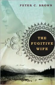 The Fugitive Wife by Peter C. Brown: Book Cover