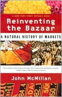 Reinventing the Bazaar A Natural History of Markets