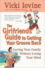 The Girlfriends' Guide to Getting Your Groove Back by Vicki Iovine: Book Cover