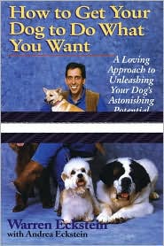 How to Get Your Dog to Do What You Want: A Loving Approach to Unleashing Your Dog's Astonishing Learning Potential
