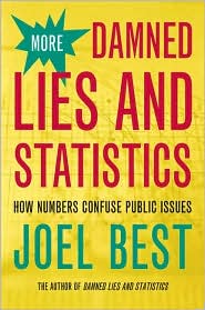 More Damned Lies and Statistics - how Numbers Confuse Public Issues by Joel Best: Book Cover