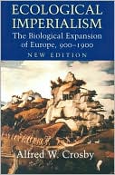 Ecological Imperialism by Alfred W. Crosby