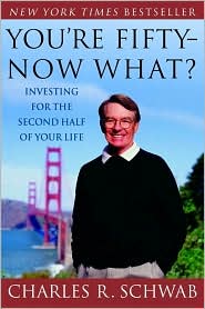 You're Fifty -- Now What? Investing for the Second Half of Your Life by Charles R. Schwab: Book Cover