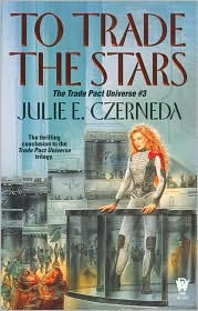 To Trade the Stars (Trade Pact Universe Series #3) by Julie E. Czerneda: Book Cover
