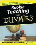 Book Cover Image. Title: Rookie Teaching For Dummies, Author: by W. Michael Kelley
