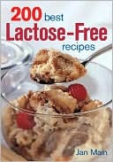 200 Best Lactose-Free Recipes: From Appetizers and Soups to Main Cours