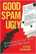 Good The Spam and The Ugly Shooting It Out with Internet Bad Guys
