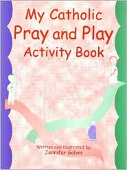 My Catholic Pray and Play by Jennifer Galvin: Book Cover