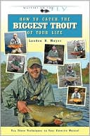 how to catch the biggest trout of your life by landon mayer