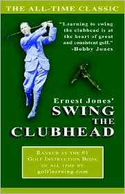 Ernest Jones' Swing the Clubhead by Ernest Jones: Book Cover