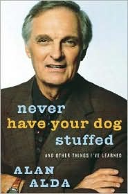 Never Have Your Dog Stuffed by Alan Alda: Book Cover