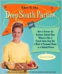Deep South Parties: How to Survive the Southern Cocktail Hour Without a Box of French Onion Soup Mix, a Block of Processed Cheese, or a Cocktail Weenie