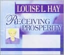 Receiving Prosperity by Louise Hay