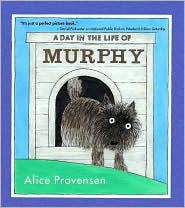 Day in the Life of Murphy by Alice Provensen: Book Cover
