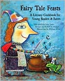 Fairy Tale Feasts A Literary Cookbook for Young Readers and Eaters