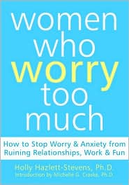 Women Who Worry Too Much by Holly Hazlett-Stevens: Book Cover