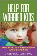 Help for Worried Kids by Cynthia G. Last