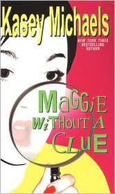 Maggie without a Clue (Maggie Kelly Series #3) by Kasey Michaels: Book Cover