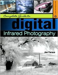 Complete Guide to Digital Infrared Photography by Joe Farace: Book Cover