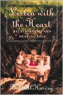 Listen with the Heart Relationships and Hearing Loss