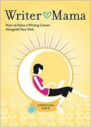 Writer Mama by Christina Katz: Book Cover