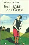 Book Cover Image. Title: The Heart of a Goof, Author: by P. G. Wodehouse