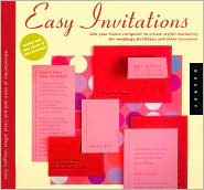 Easy Invitations, Announcements, and Personalized Stationery: Create Custom Invitations Using Your Home Computer