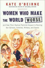Women Who Make the World Worse by Kate O'Beirne: Book Cover