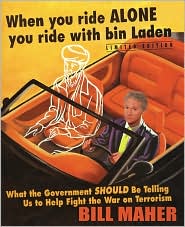 Bill Mahers book, When You Ride Alone You Ride With Bin Laden Update of the World War II poster, for our times. Image from Barnes and Noble