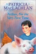 Arthur, for the Very First Time by Patricia Maclachlan