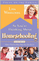 Book Cover Image. Title: So You're Thinking About Homeschooling:  Fifteen Families Show How You Can Do It, Author: by Lisa Whelchel