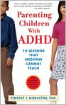 Book Cover Image. Title: Parenting Children with ADHD: 10 Lessons That Medicine Cannot Teach, Author: by Vincent J. Monastra