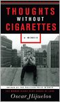 Book Cover Image. Title: Thoughts Without Cigarettes, Author: by Oscar  Hijuelos