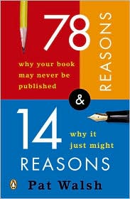 78 Reasons Why Your Book May Never Be Published and 14 Reasons Why It Just Might by Pat Walsh: Book Cover