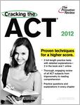 Book Cover Image. Title: Cracking the ACT, 2012 Edition, Author:   Princeton Review